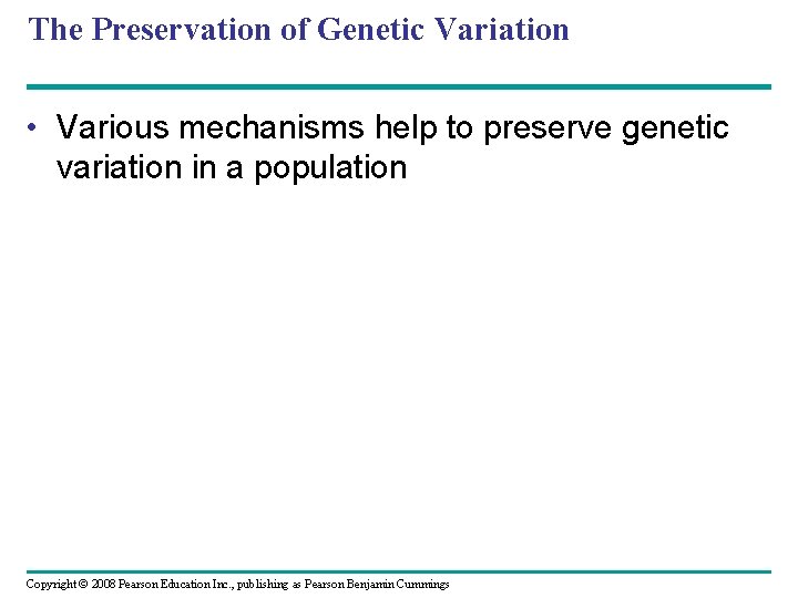 The Preservation of Genetic Variation • Various mechanisms help to preserve genetic variation in