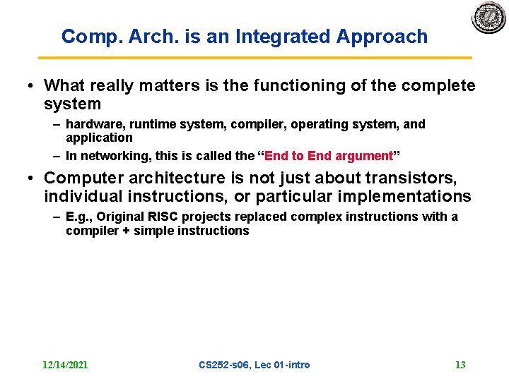 Comp. Arch. is an Integrated Approach • What really matters is the functioning of