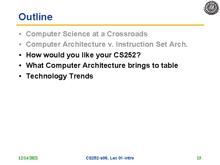 Outline • • • Computer Science at a Crossroads Computer Architecture v. Instruction Set