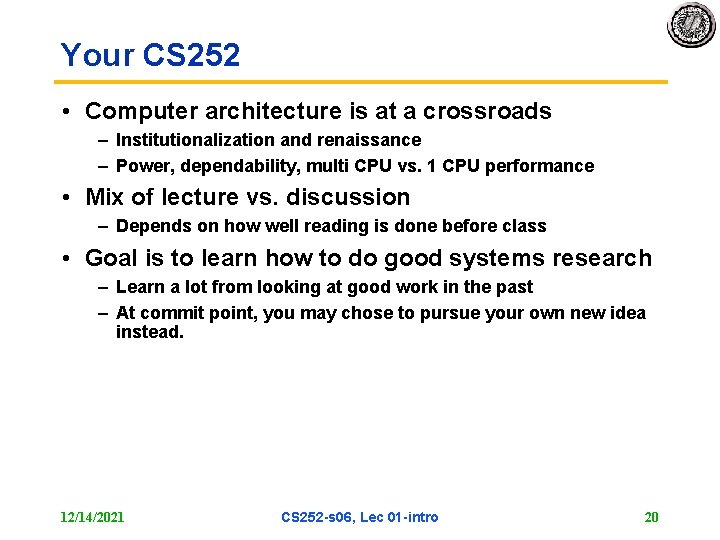 Your CS 252 • Computer architecture is at a crossroads – Institutionalization and renaissance