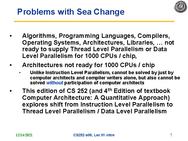 Problems with Sea Change • Algorithms, Programming Languages, Compilers, Operating Systems, Architectures, Libraries, …