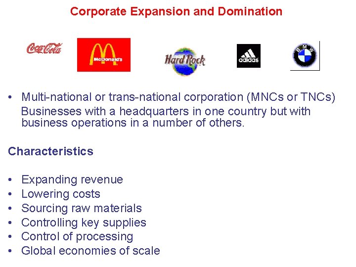 Corporate Expansion and Domination • Multi-national or trans-national corporation (MNCs or TNCs) Businesses with Corporate Expansion and Domination • Multi-national or trans-national corporation (MNCs or TNCs) Businesses with