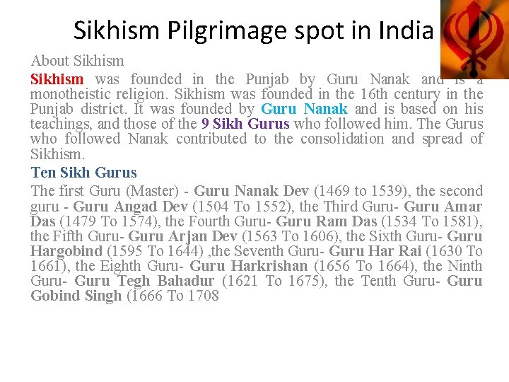 Sikhism Pilgrimage spot in India About Sikhism was founded in the Punjab by Guru