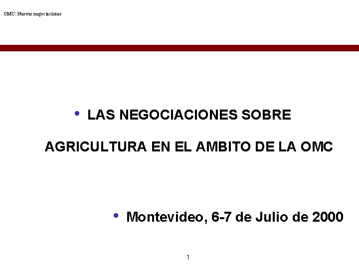 OMC: Nuevas negociaciones • LAS NEGOCIACIONES SOBRE AGRICULTURA EN EL AMBITO DE LA OMC