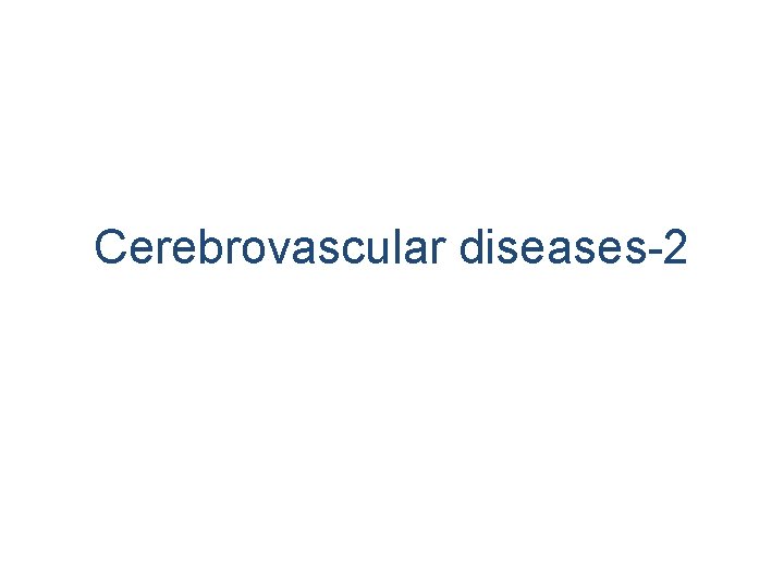 Cerebrovascular diseases-2 