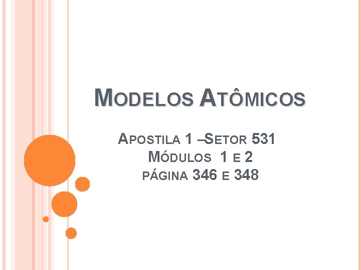 MODELOS ATÔMICOS APOSTILA 1 –SETOR 531 MÓDULOS 1 E 2 PÁGINA 346 E 348