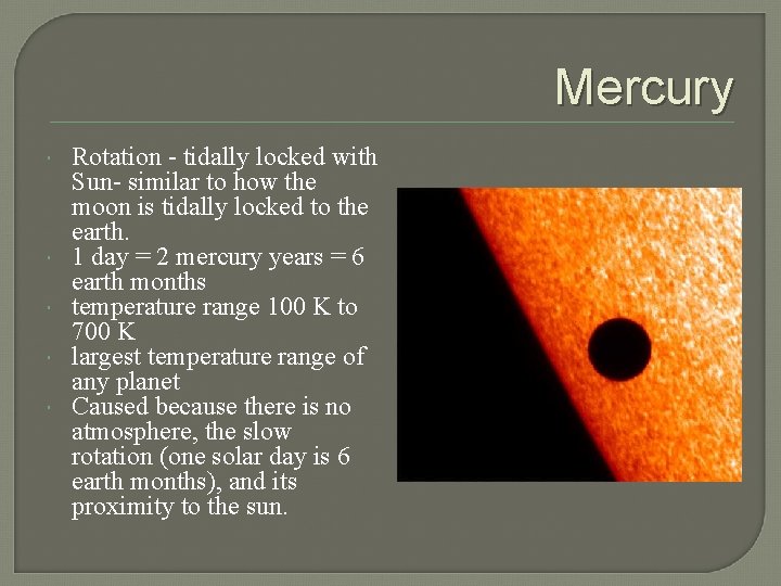 Mercury Rotation - tidally locked with Sun- similar to how the moon is tidally