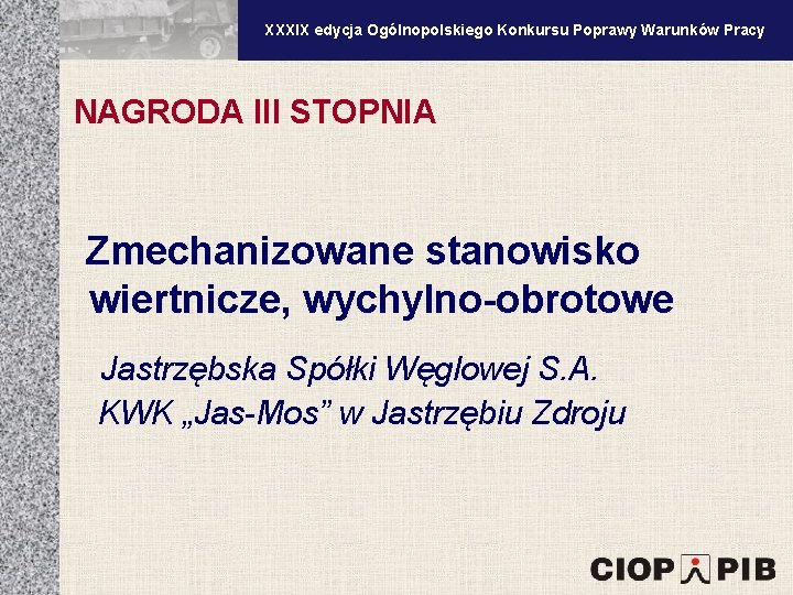 XXXV edycja Ogólnopolskiego Konkursu Poprawy Warunków Pracy XXXIX edycja Ogólnopolskiego Konkursu Poprawy Warunków Pracy