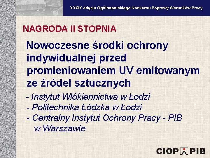 XXXV edycja Ogólnopolskiego Konkursu Poprawy Warunków Pracy XXXIX edycja Ogólnopolskiego Konkursu Poprawy Warunków Pracy