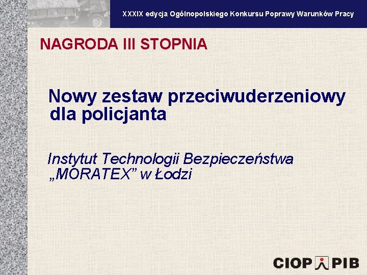 XXXV edycja Ogólnopolskiego Konkursu Poprawy Warunków Pracy XXXIX edycja Ogólnopolskiego Konkursu Poprawy Warunków Pracy