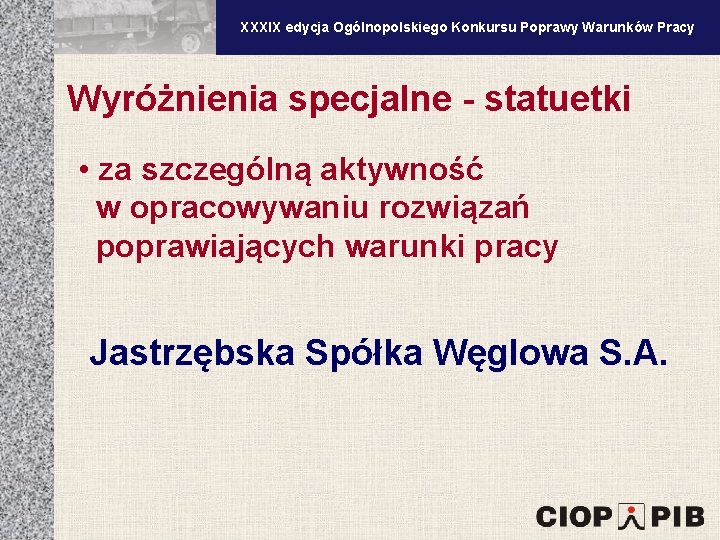 XXXV edycja Ogólnopolskiego Konkursu Poprawy Warunków Pracy XXXIX edycja Ogólnopolskiego Konkursu Poprawy Warunków Pracy