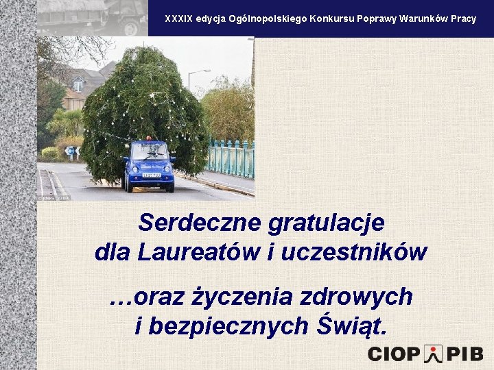 XXXV edycja Ogólnopolskiego Konkursu Poprawy Warunków Pracy XXXIX edycja Ogólnopolskiego Konkursu Poprawy Warunków Pracy