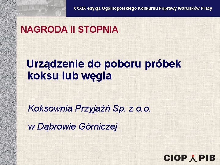 XXXV edycja Ogólnopolskiego Konkursu Poprawy Warunków Pracy XXXIX edycja Ogólnopolskiego Konkursu Poprawy Warunków Pracy