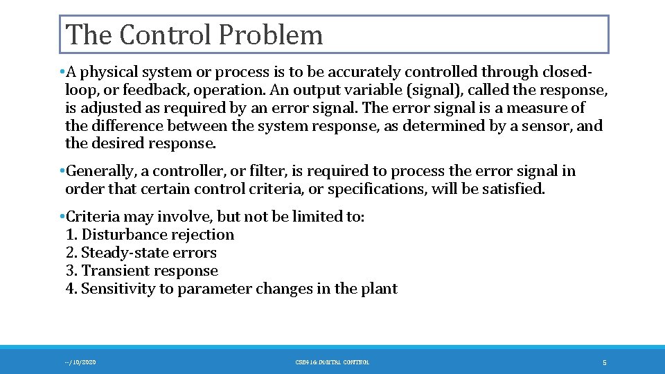 The Control Problem • A physical system or process is to be accurately controlled