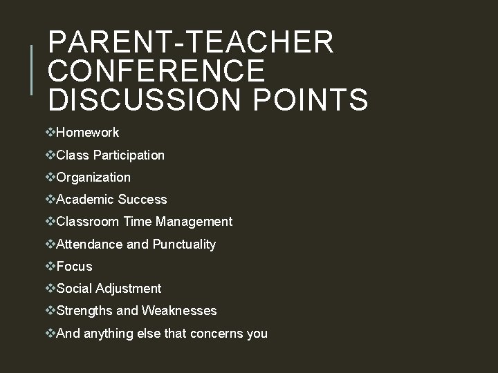 PARENT-TEACHER CONFERENCE DISCUSSION POINTS v. Homework v. Class Participation v. Organization v. Academic Success