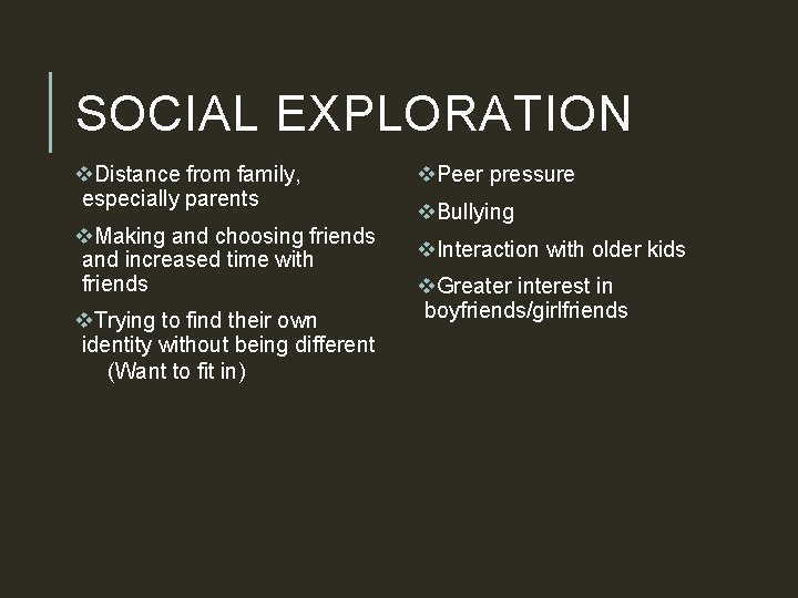 SOCIAL EXPLORATION v. Distance from family, especially parents v. Making and choosing friends and