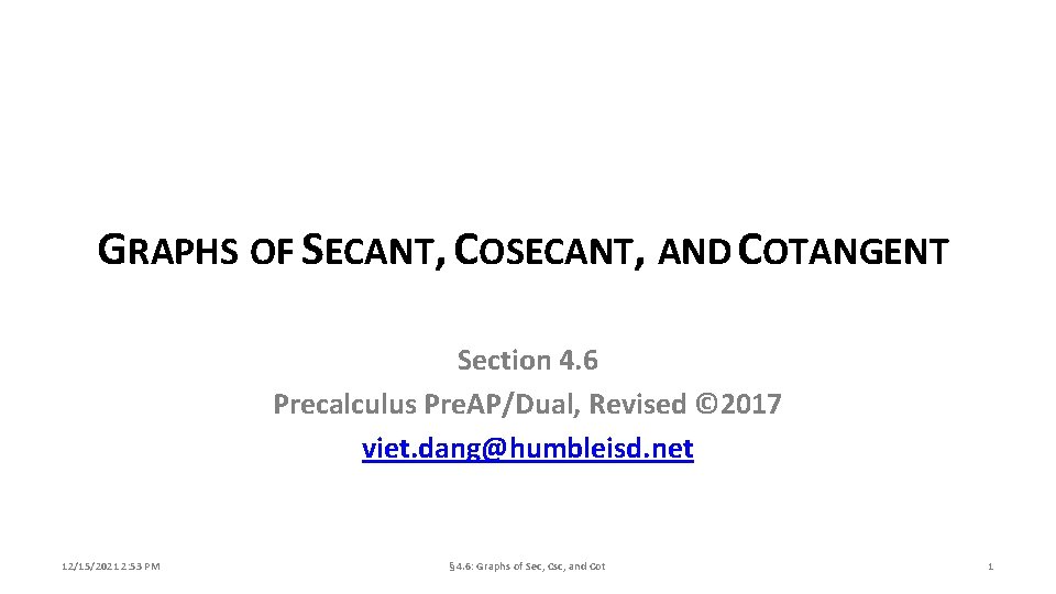 GRAPHS OF SECANT, COSECANT, AND COTANGENT Section 4. 6 Precalculus Pre. AP/Dual, Revised ©