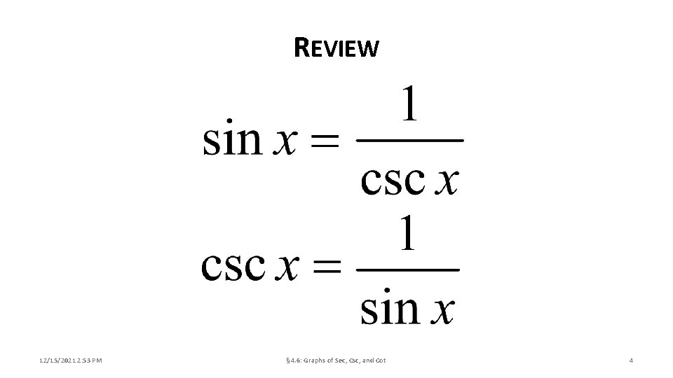 REVIEW 12/15/2021 2: 53 PM § 4. 6: Graphs of Sec, Csc, and Cot