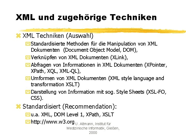 XML und zugehörige Techniken z XML Techniken (Auswahl) y Standardisierte Methoden für die Manipulation