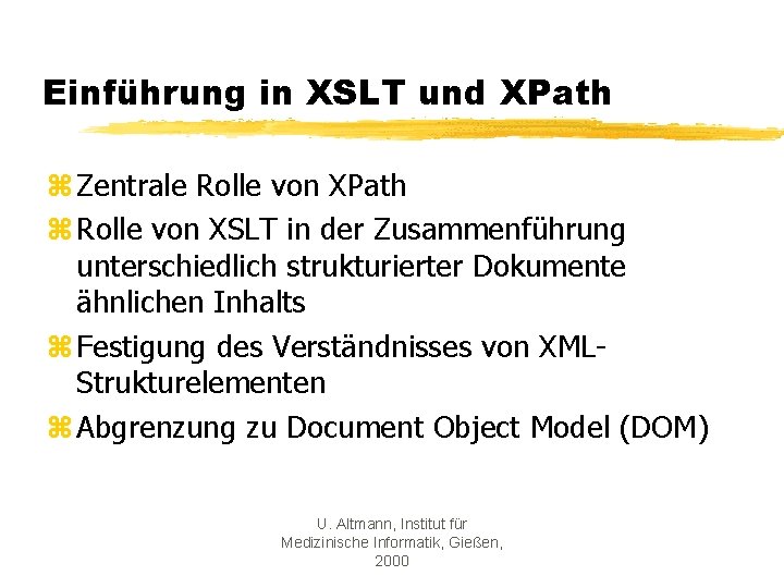 Einführung in XSLT und XPath z Zentrale Rolle von XPath z Rolle von XSLT