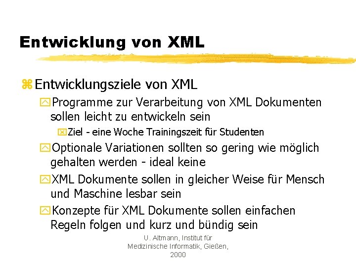 Entwicklung von XML z Entwicklungsziele von XML y. Programme zur Verarbeitung von XML Dokumenten