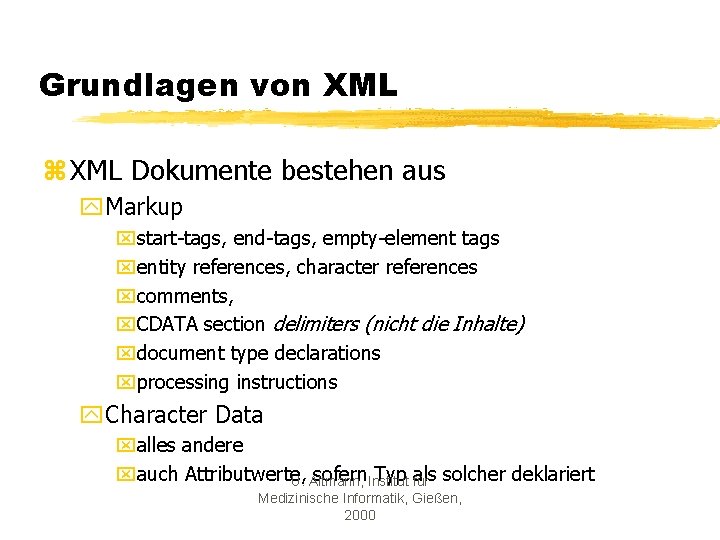 Grundlagen von XML z XML Dokumente bestehen aus y. Markup xstart-tags, end-tags, empty-element tags