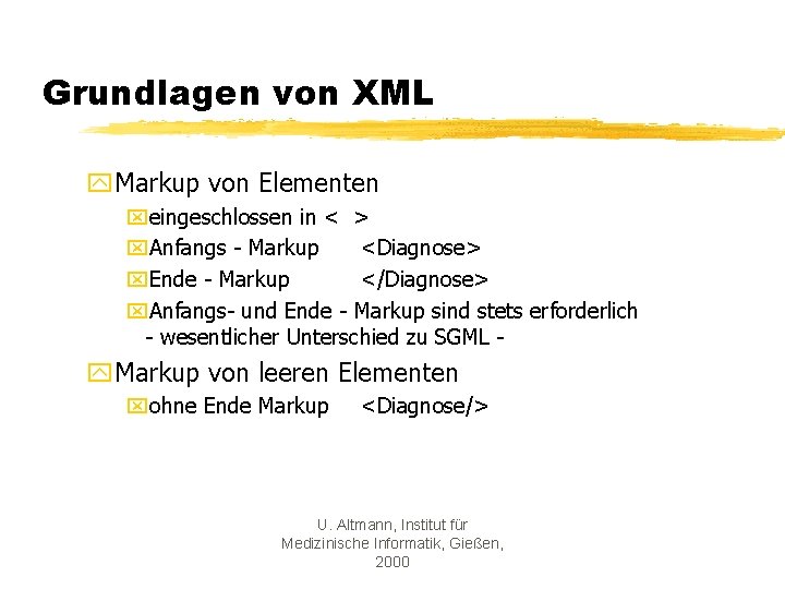 Grundlagen von XML y. Markup von Elementen xeingeschlossen in < > x. Anfangs -