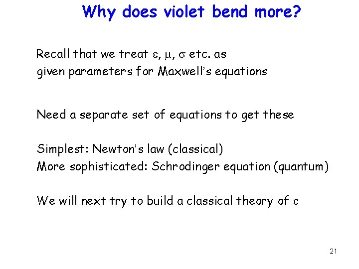 Why does violet bend more? Recall that we treat e, m, s etc. as