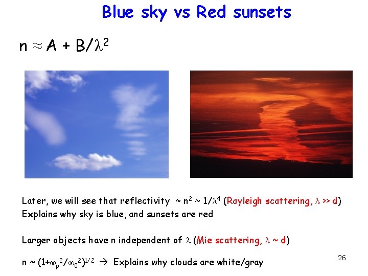 Blue sky vs Red sunsets n ≈ A + B/l 2 Later, we will