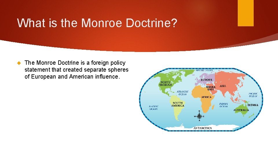 What is the Monroe Doctrine? The Monroe Doctrine is a foreign policy statement that