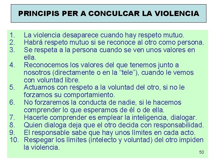 PRINCIPIS PER A CONCULCAR LA VIOLENCIA 1. 2. 3. La violencia desaparece cuando hay