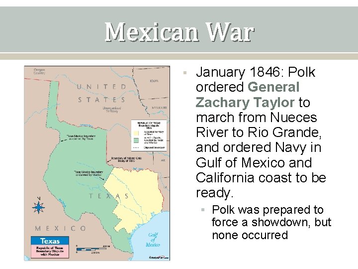 Mexican War § January 1846: Polk ordered General Zachary Taylor to march from Nueces