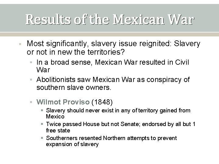 Results of the Mexican War § Most significantly, slavery issue reignited: Slavery or not