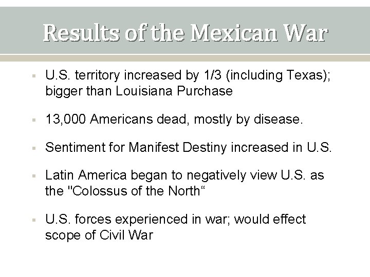 Results of the Mexican War § U. S. territory increased by 1/3 (including Texas);