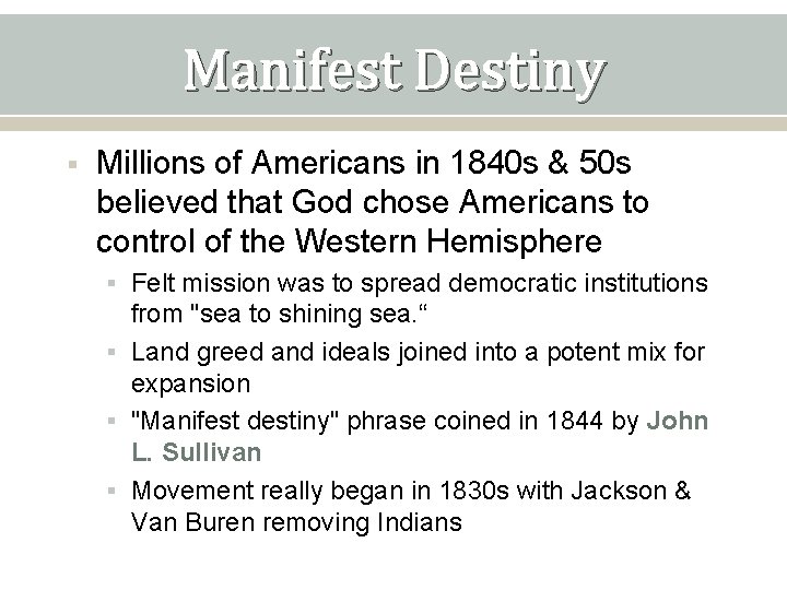 Manifest Destiny § Millions of Americans in 1840 s & 50 s believed that