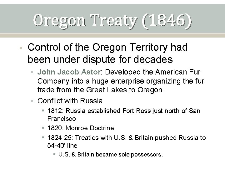 Oregon Treaty (1846) § Control of the Oregon Territory had been under dispute for
