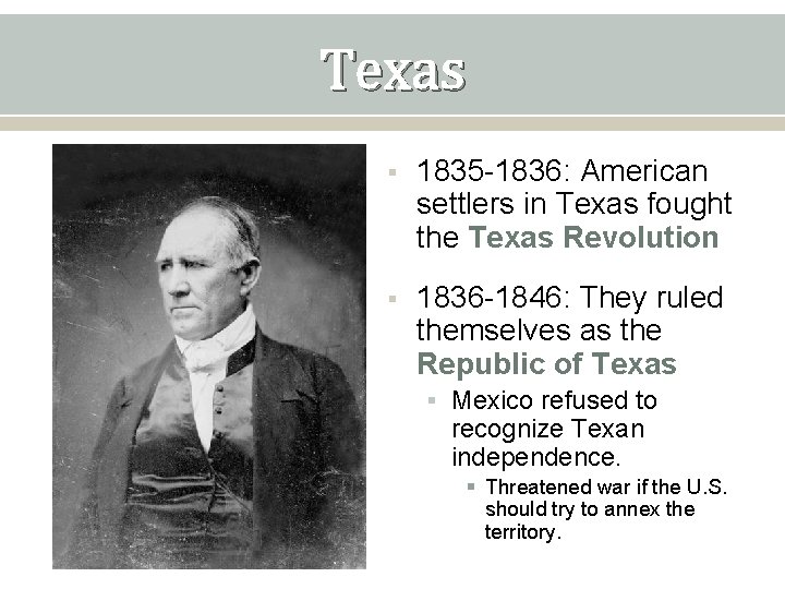 Texas § 1835 -1836: American settlers in Texas fought the Texas Revolution § 1836