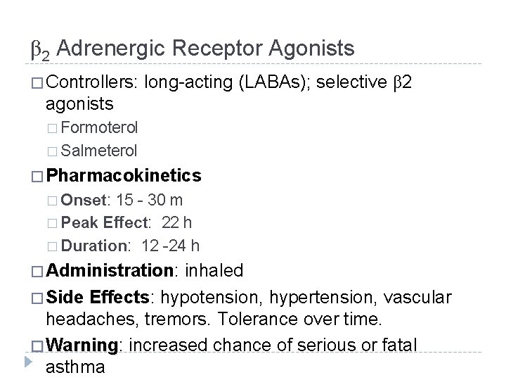 β 2 Adrenergic Receptor Agonists � Controllers: long-acting (LABAs); selective β 2 agonists �