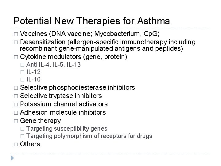 Potential New Therapies for Asthma � Vaccines (DNA vaccine; Mycobacterium, Cp. G) � Desensitization