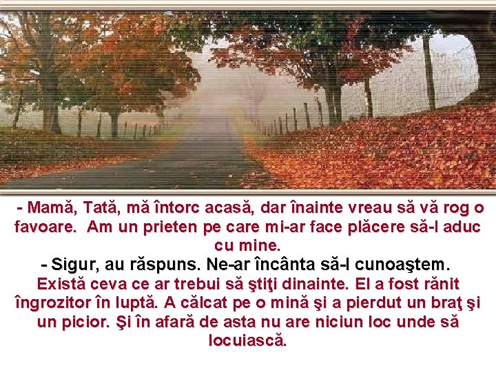 - Mamă, Tată, mă întorc acasă, dar înainte vreau să vă rog o favoare.