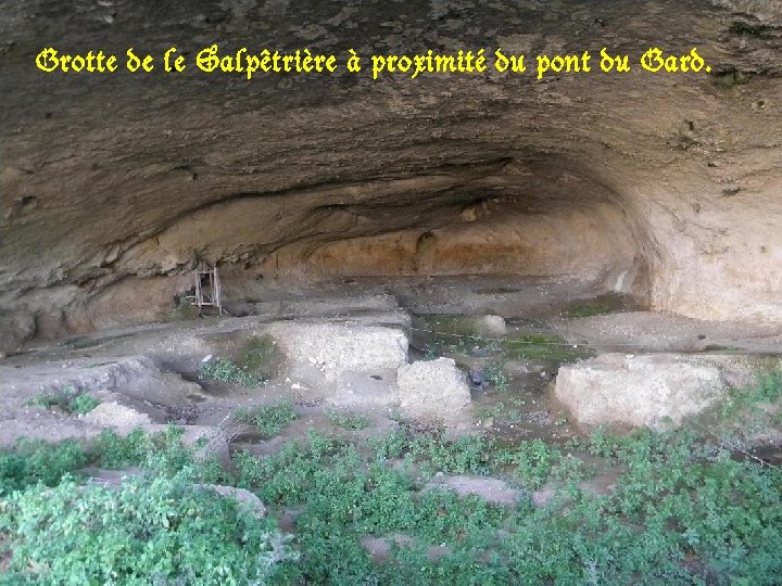 Grotte de le Salpêtrière à proximité du pont du Gard. 