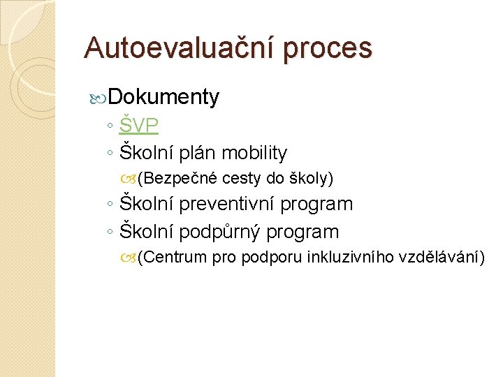 Autoevaluační proces Dokumenty ◦ ŠVP ◦ Školní plán mobility (Bezpečné cesty do školy) ◦