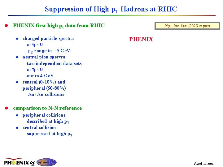 Suppression of High p. T Hadrons at RHIC l PHENIX first high pt data