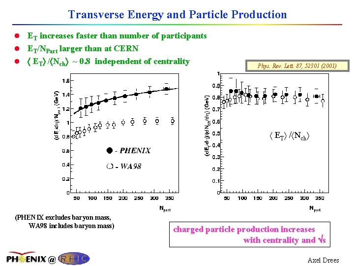 Transverse Energy and Particle Production l ET increases faster than number of participants l
