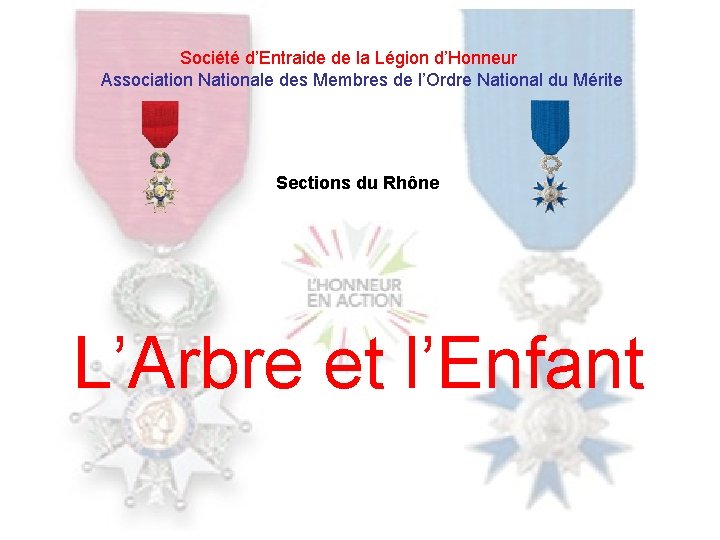 Société d’Entraide de la Légion d’Honneur Association Nationale des Membres de l’Ordre National du