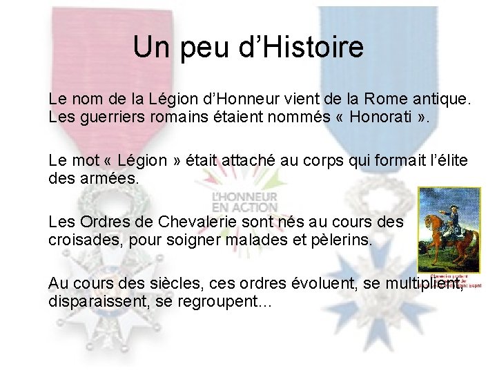Un peu d’Histoire Le nom de la Légion d’Honneur vient de la Rome antique.