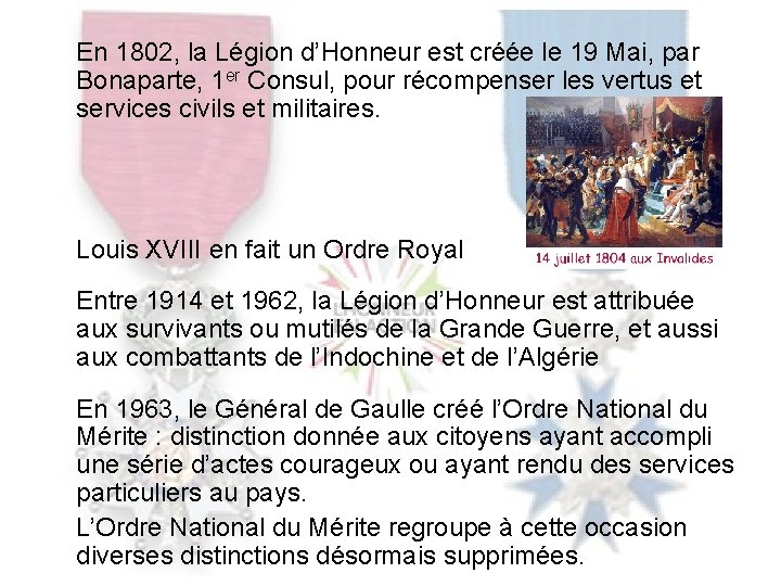 En 1802, la Légion d’Honneur est créée le 19 Mai, par Bonaparte, 1 er