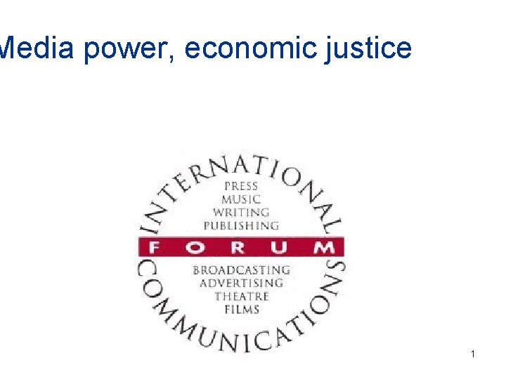 Media power, economic justice 1 