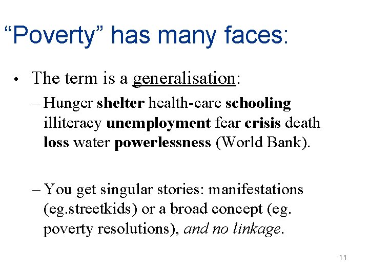 “Poverty” has many faces: • The term is a generalisation: – Hunger shelter health-care