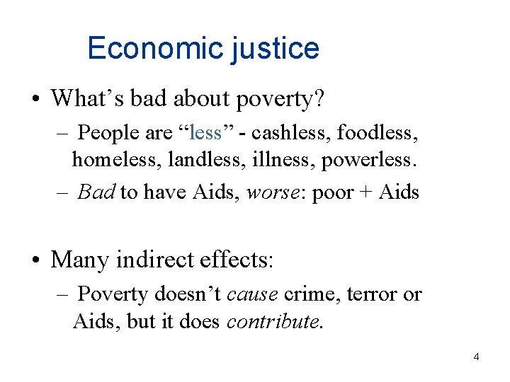 Economic justice • What’s bad about poverty? – People are “less” - cashless, foodless,